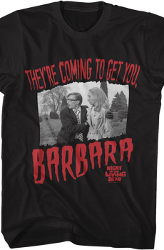 They're Coming To Get You Barbara Night Of The Living Dead T-Shirt