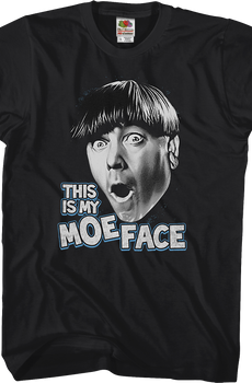 This Is My Moe Face Three Stooges T-Shirt