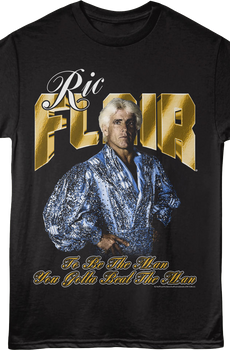 To Be The Man You've Gotta Beat The Man Ric Flair T-Shirt