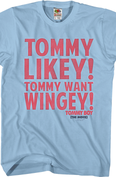 Tommy Likey Tommy Want Wingey Tommy Boy T-Shirt