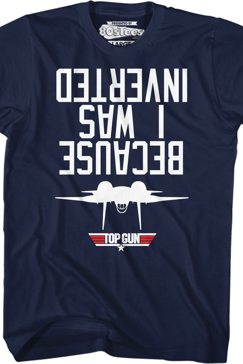 Top Gun Because I Was Inverted T-Shirtmain product image