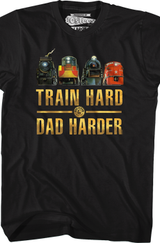 Train Hard Dad Harder Lionel Trains T-Shirt