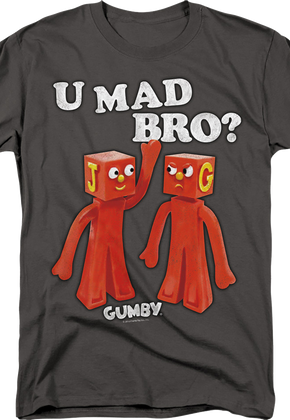U Mad Bro? Gumby T-Shirt