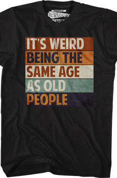 Vintage Weird Being The Same Age As Old People T-Shirt