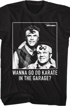 Wanna Go Do Karate In The Garage Step Brothers T-Shirt