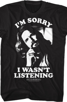 Wasn't Listening Big Lebowski T-Shirt