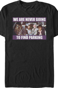 We Are Never Going To Find Parking Star Wars T-Shirt