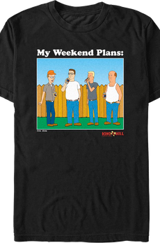 Weekend Plans King of the Hill T-Shirt