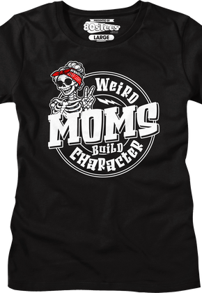 Womens Weird Moms Build Character Shirt