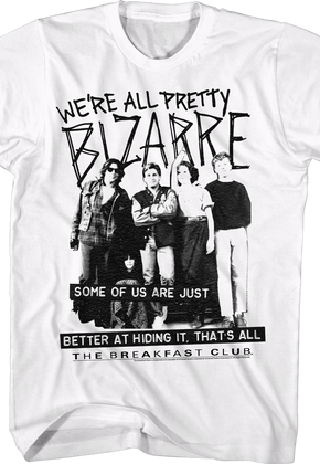 We're All Pretty Bizarre Breakfast Club T-Shirt