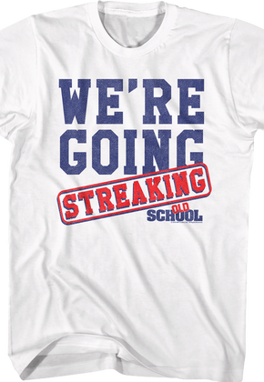 We're Going Streaking Old School T-Shirt