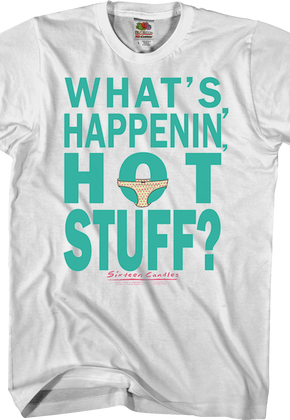 What's Happenin' Hot Stuff Sixteen Candles T-Shirt