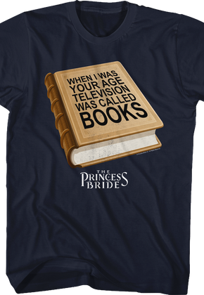 When I Was Your Age Television Was Called Books Princess Bride T-Shirt