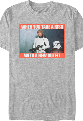 When You Take A Risk With A New Outfit Star Wars T-Shirt