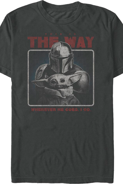 Wherever He Goes I Go The Mandalorian Star Wars T-Shirtmain product image