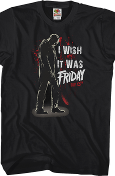 Wish It Was Friday the 13th T-Shirt