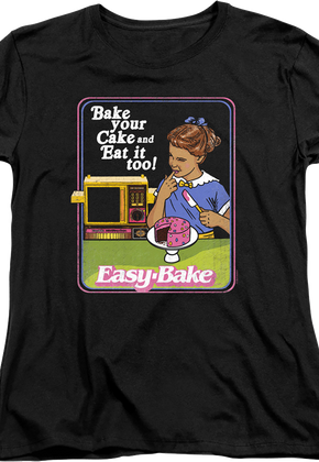 Womens Bake your Cake and Eat it too Easy-Bake Oven Shirt