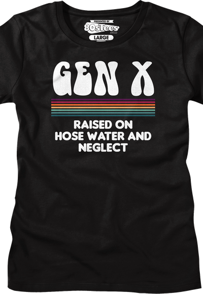 Womens Gen X Raised On Hose Water And Neglect Shirt