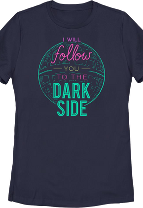Womens I Will Follow You To The Dark Side Star Wars Shirt