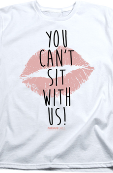 Womens Mean Girls You Can't Sit With Us Shirt