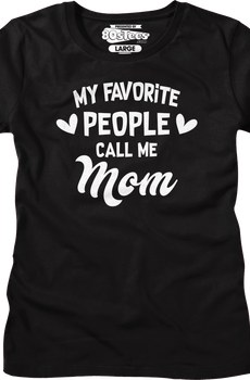 Womens My Favorite People Call Me Mom Shirt
