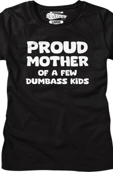 Womens Proud Mother Of A Few Dumbass Kids Shirt