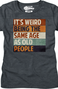 Womens Vintage Weird Being The Same Age As Old People Shirt