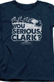 Womens You Serious Clark Christmas Vacation Shirt