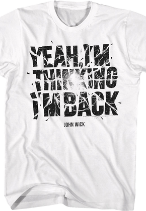 Yeah I'm Thinking I'm Back John Wick T-Shirt