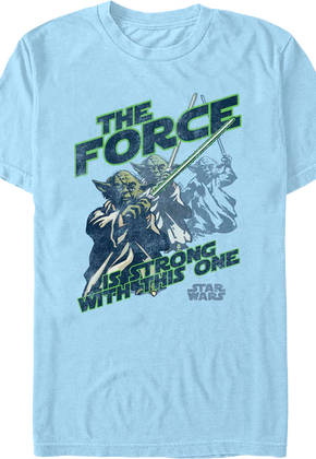 Yoda The Force Is Strong With This One Star Wars T-Shirt