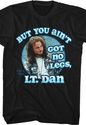 You Ain't Got No Legs Lt. Dan Forrest Gump T-Shirt
