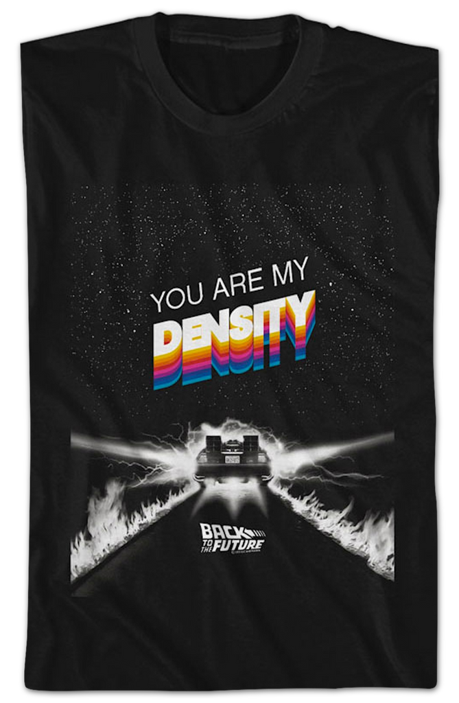 You Are My Density Back To The Future TShirt