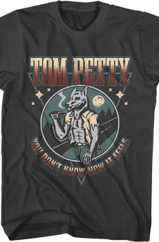 You Don't Know How It Feels Tom Petty T-Shirt