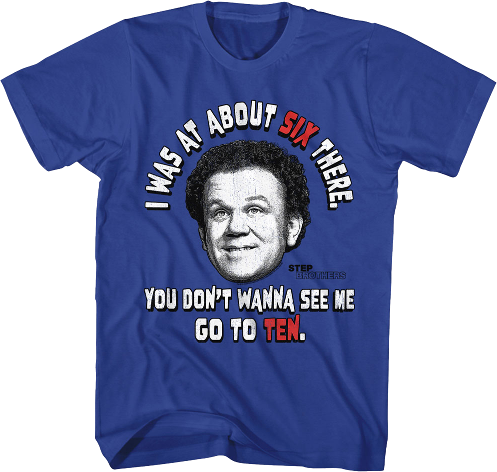 You Don't Wanna See Me Go To Ten Step Brothers T-Shirt