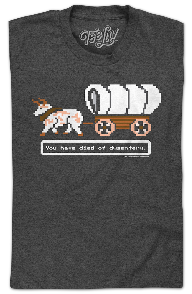 Jurassic Trail You Have Died Of Dysentery T-Shirt Jurassic Trail You Have Died Of Dysentery T-Shirt