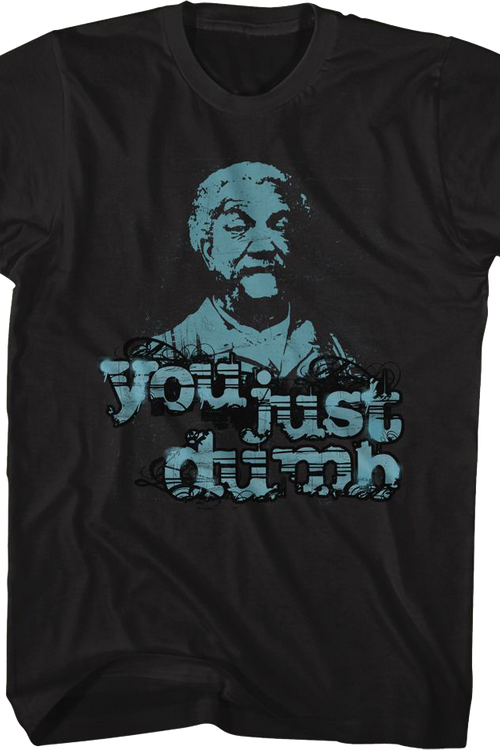 You Just Dumb Sanford and Son T-Shirtmain product image