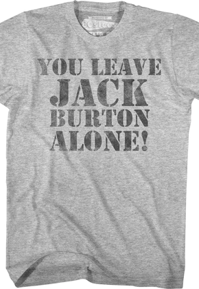 You Leave Jack Burton Alone Big Trouble In Little China T-Shirt