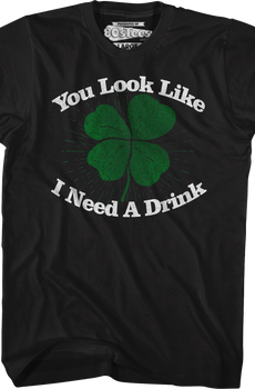 You Look Like I Need A Drink St. Patrick's Day T-Shirt