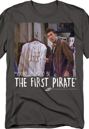 You're Going To Be The First Pirate Seinfeld T-Shirt