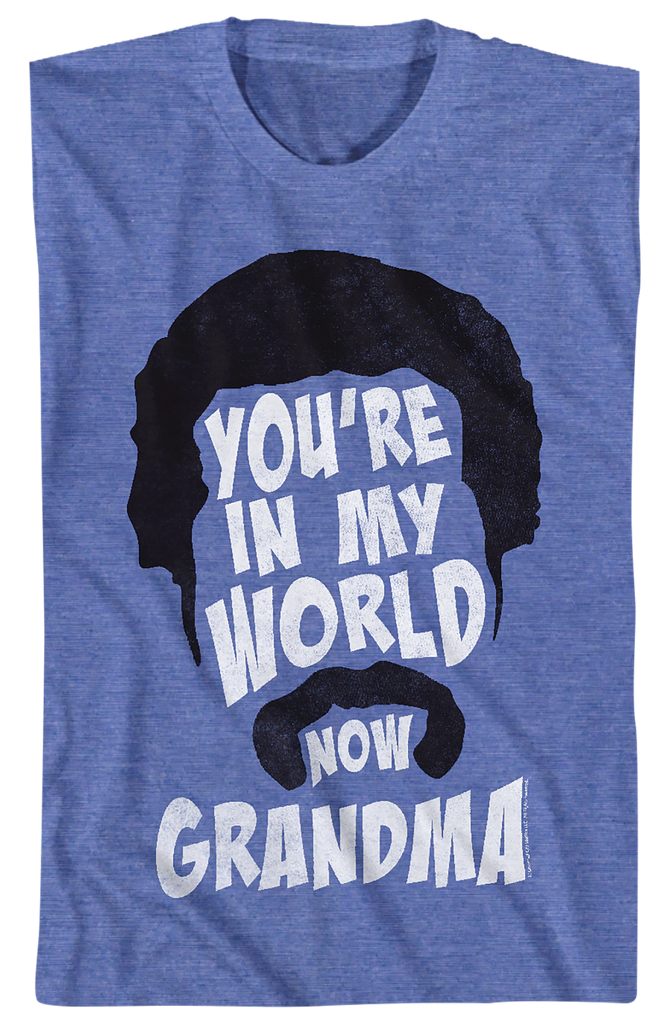 You're In My World Now Grandma Happy Gilmore T-Shirt