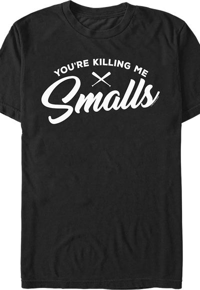 You're Killing Me Smalls Sandlot T-Shirt