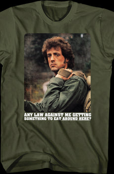 Any Law Against Me Getting Something To Eat Rambo T-Shirt