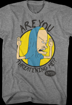 Are You Threatening Me Beavis And Butt-Head T-Shirt
