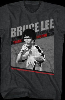 As You Think So Shall You Become Bruce Lee T-Shirt
