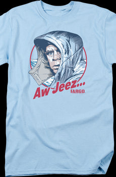 Aw Jeez Fargo T-Shirt