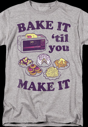 Bake It 'Til You Make It Easy-Bake Oven T-Shirt