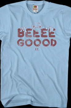 Beeee Gooood ET Shirt