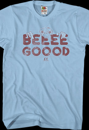 Beeee Gooood ET Shirt