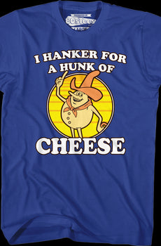 Blue Hanker For A Hunk Of Cheese T-Shirt