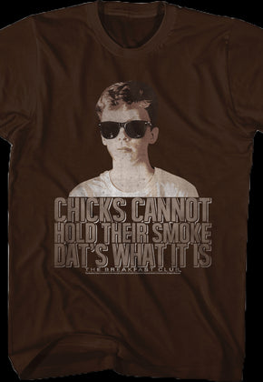 Chicks Cannot Hold Smoke Breakfast Club Shirt